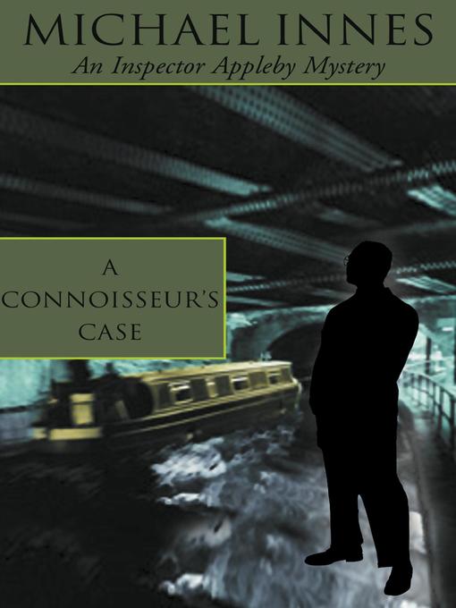 Title details for A Connoisseur's Case by Michael Innes - Available
